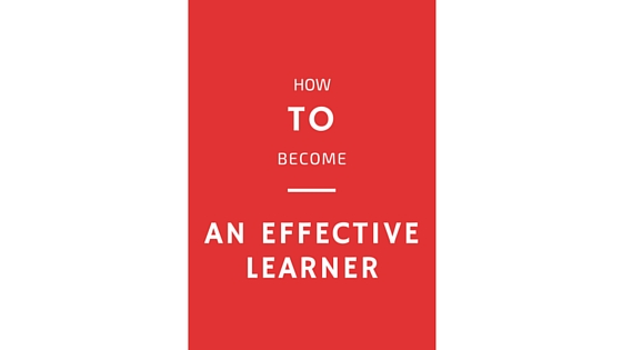 How To Become A More Effective Learner